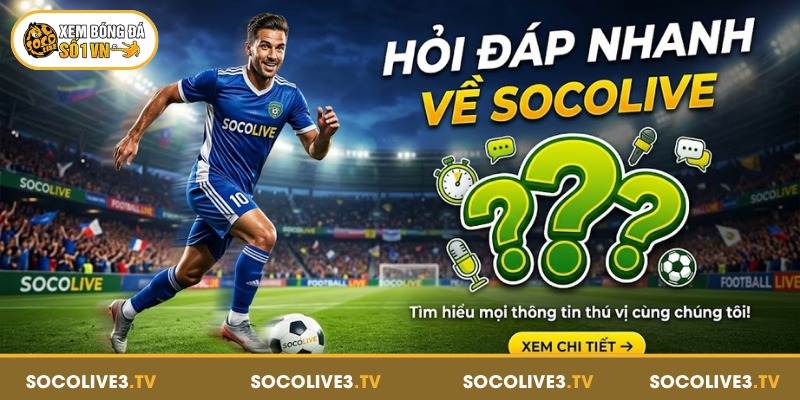 Trang chủ 228 Hỏi đáp nhanh về Socolive